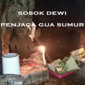 misteri Misteri Sosok Dewi Penjaga Gua Sumur part 3