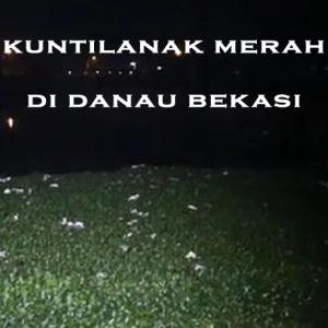 Misteri Misteri Kuntilanak Merah di Danau Bekasi Part 2