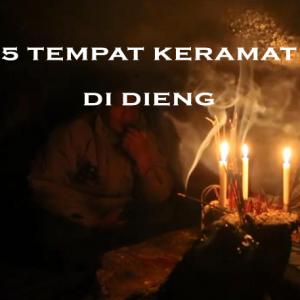 Misteri Misteri 5 Tempat Keramat di Dieng