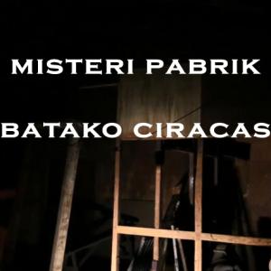 Misteri Misteri Pabrik Batako Ciracas Part 2