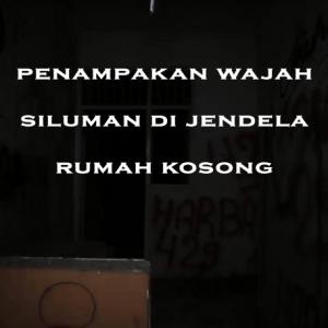 Misteri Misteri Penampakan Wajah Siluman di Jendela Rumah Kosong