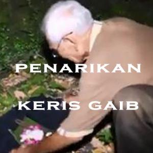 Misteri Misteri Penarikan Keris Gaib Part 3