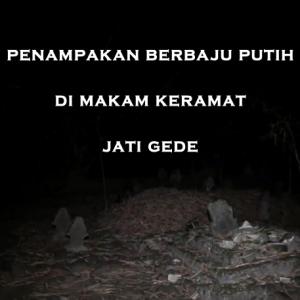 Misteri Misteri Penampakan Berbaju Putih di Makam Keramat Jati Gede