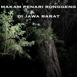 Misteri Misteri Makam Penari Ronggeng di Jawa Barat