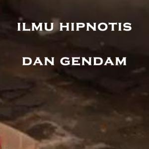 Misteri Misteri Ilmu Hipnotis dan Gendam