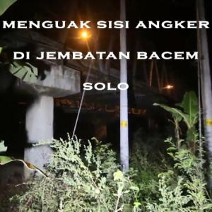 Misteri Misteri Menguak Sisi Angker di Jembatan Bacem Solo
