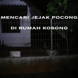 Misteri Misteri Mencari Jejak Pocong di Rumah Kosong