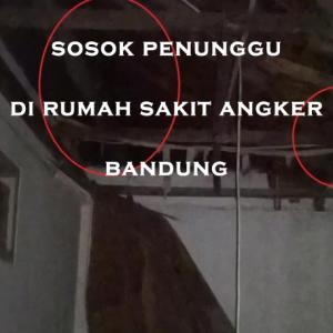 Misteri Misteri Sosok Penunggu di Rumah Sakit Angker Bandung Part 3