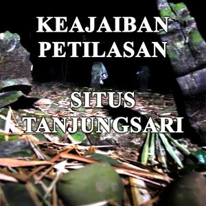 Misteri Misteri Keajaiban Petilasan Tanjungsari