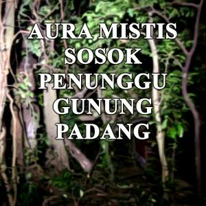Misteri Aura Mistis Sosok Penunggu Gunung Padang