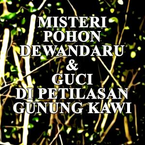 Misteri Misteri Pohon Dewandaru & Guci Petilasan Gunung Kawi
