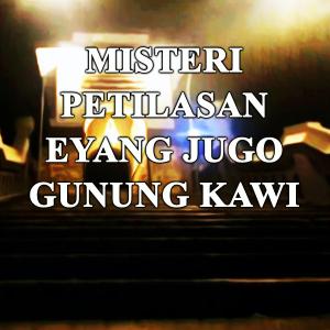 Misteri Misteri Petilasan Eyang Jugo Gunung Kawi