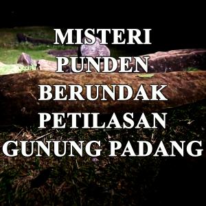 Misteri Misteri Punden Berundak Petilasan Gunung Padang