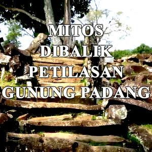 Misteri Cerita Dibalik Mitos Petilasan Gunung Padang