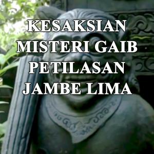 Misteri Kesaksian Misteri Gaib Petilasan Jambe Lima