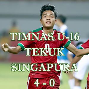TSC Timnas U-16 Tekuk Singapura 4-0