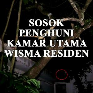 Misteri Sosok Penghuni Wisma Residen
