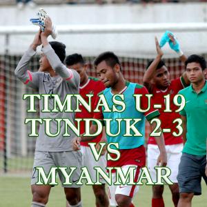 TSC Timnas U-19 Tunduk 2-3 VS Myanmar