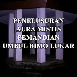 Misteri Mistis Umbul Bimo Lukar