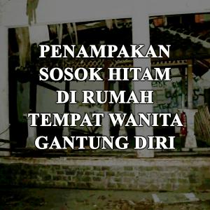 Misteri Horor Rumah Bekas Wanita Gantung Diri