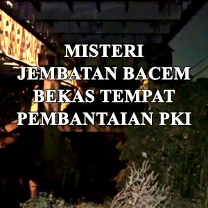 Misteri Misteri Arwah Gentayangan Jembatan Bacem