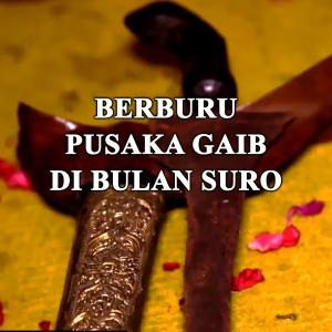 Misteri Berburu Pusaka Gaib Di Bulan Suro
