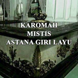 Misteri Karomah Mistis Astana Giri Layu