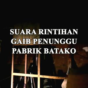 Misteri Rintihan HOROR GAIB Penunggu Pabrik