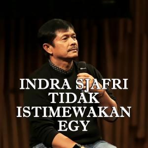 TSC Indra Sjafri Tidak Istimewakan Egy