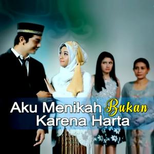 Kisah Nyata AKU MENIKAH BUKAN KARENA HARTA