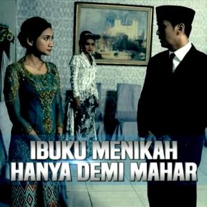 Kisah Nyata IBUKU MENIKAH HANYA DEMI MAHAR