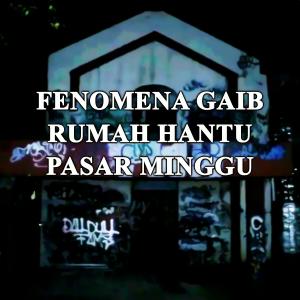 Misteri Fenomena Gaib Rumah Hantu Pasar Minggu