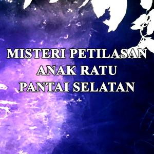Misteri Misteri Petilasan Anak Ratu Pantai Selatan