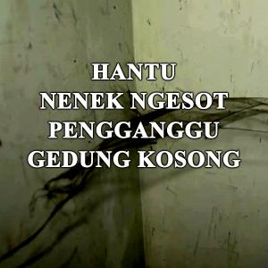 Misteri Hantu Nenek Ngesot Penggaggu Gedung Kosong