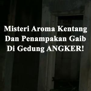 Misteri Misteri Aroma Kentang Dan Penampakan Gaib
