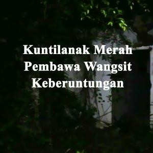 Misteri Kuntilanak Berdarah Pembawa Wangsit