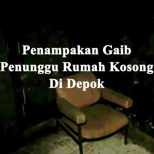 Misteri Penampakan Gaib Penunggu Rumah Kosong Di Depok