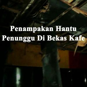 Misteri Penampakan Penunggu Gaib Di Bekas Kafe