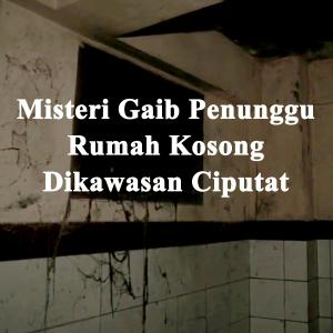 Misteri Misteri Penghuni Gaib Rumah Kosong Yang ANGKER Dikawasan Ciputat