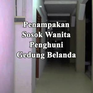 Misteri Penampakan wanita penunggu Gedung Belanda