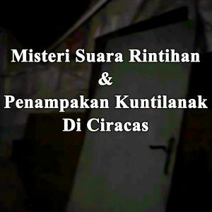 Misteri Misteri Suara Rintihan dan Penampakan Kuntilanak di Ciracas