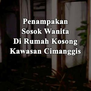 Misteri Penampakan Sosok Wanita di Rumah Kosong Cimanggis