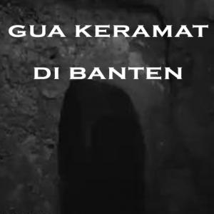 Misteri Misteri Gua Keramat di Banten