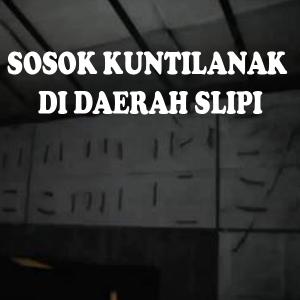 Misteri Sosok Kuntilanak di Daerah Slipi