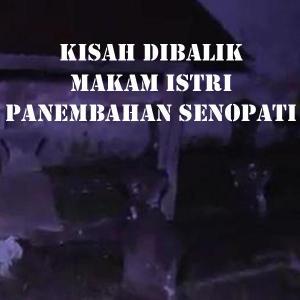 Misteri Kisah Dibalik Makam Istri Panembahan Senopati