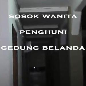 Misteri Misteri Sosok Wanita Penghuni Gedung Belanda